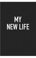 My New Life: A 6x9 Inch Matte Softcover Journal Notebook with 120 Blank Lined Pages and an Uplifting Motivational Cover Slogan