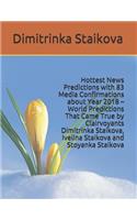 Hottest News Predictions with 83 Media Confirmations about Year 2018 - World Predictions That Came True by Clairvoyants Dimitrinka Staikova, Ivelina Staikova and Stoyanka Staikova