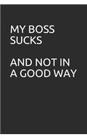 My Boss Sucks and Not in a Good Way