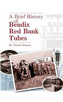 Brief History of Bendix Red Bank Tubes