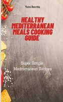 Healthy Mediterranean Meals Cooking Guide