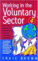 Working in the Voluntary Sector, 4th Edition: How to Find Rewarding and Fulfilling Work in Charities and V