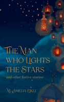 Man who Lights the Stars and other festive stories