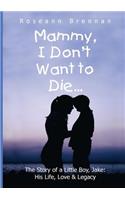 Mammy I Don't Want To Die