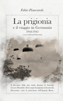 Prigionia E Il Viaggio in Germania 1944-1945