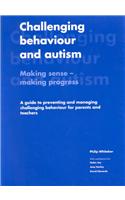 Challenging Behaviour and Autism: Making Sense - Making Progress: A Guide to Preventing and Managing Challenging Behaviour for Parents and Teachers: Making Sense-Making Progress : A Guide to Preventing and Managing Challenging Behaviour for Parents and Teachers
