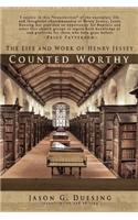 Counted Worthy: The Life and Work of Henry Jessey