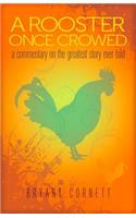 A Rooster Once Crowed