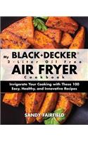 My BLACK+DECKER(R) 2-Liter Oil Free Air Fryer Cookbook