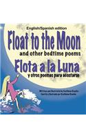 Float to the Moon and other bedtime poems - English/Spanish edition