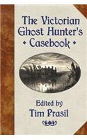 The Victorian Ghost Hunter's Casebook