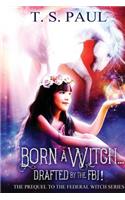 Born a Witch...Drafted by the FBI