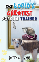 World's Greatest Possum Trainer