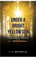 Under a Bright Yellow Sun: The Bronze Sword