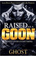 Raised as a Goon: Money Over Everything(1 Raised as a Goon)