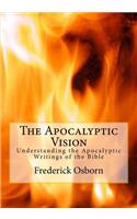 Apocalyptic Vision: Understanding the Apocalyptic Writings of the Bible