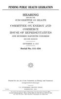 Pending public health legislation