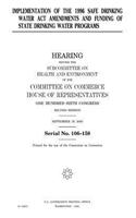 Implementation of the 1996 Safe Drinking Water Act Amendments and funding of state drinking water programs