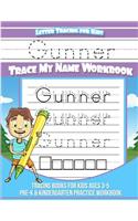 Gunner Letter Tracing for Kids Trace my Name Workbook: Tracing Books for Kids ages 3 - 5 Pre-K & Kindergarten Practice Workbook