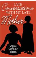 Late Conversations With My Late Mother
