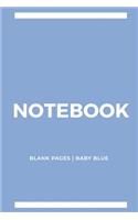 Notebook Blank Pages: Baby Blue: Notebook 6 x 9, Cool Notebook, Sketchbook Notebook, Blank Notebook, Notebook Journal, Travel Notebook, Quality Notebook