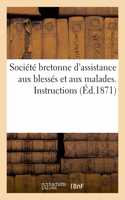 Société Bretonne d'Assistance Aux Blessés Et Aux Malades: Instructions Pour MM. Les Membres-Visiteurs de l'Association Bretonne, 5 Décembre 1870