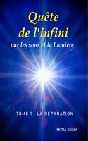 Quête de l'infini par les sons et la Lumière, Tome 1