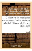 Collection Des Meilleures Dissertations, Notices Et Traités Relatifs À l'Histoire de France. Tome 3