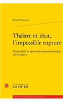 Theatre Et Recit, l'Impossible Rupture