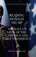 Reading Donald Trump: A Parallax View of the Campaign and Early Presidency(The Evolving American Presidency)