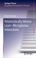 Relativistically Intense Laser–Microplasma Interactions: (Springer Theses)