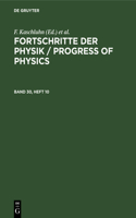 Fortschritte Der Physik / Progress of Physics. Band 30, Heft 10