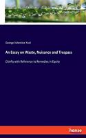 An Essay on Waste, Nuisance and Trespass