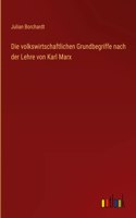 volkswirtschaftlichen Grundbegriffe nach der Lehre von Karl Marx