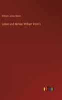 Leben und Wirken William Penn's