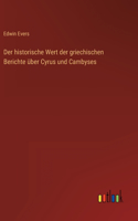 historische Wert der griechischen Berichte über Cyrus und Cambyses