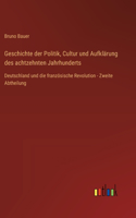 Geschichte der Politik, Cultur und Aufklärung des achtzehnten Jahrhunderts