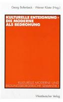 Kulturelle Enteignung - Die Moderne ALS Bedrohung