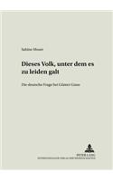 «Dieses Volk, Unter Dem Es Zu Leiden Galt»: Die Deutsche Frage Bei Guenter Grass(13 Koelner Studien Zur Literaturwissenschaft)