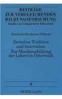 Zwischen Tradition und Innovation:- Zur Musikausbildung der Lehrer in Oesterreich