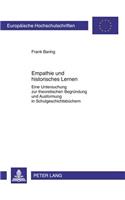 Empathie Und Historisches Lernen: Eine Untersuchung Zur Theoretischen Begruendung Und Ausformung in Schulgeschichtsbuechern(1089 Europaeische Hochschulschriften / European University Studie)
