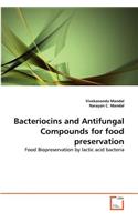 Bacteriocins and Antifungal Compounds for food preservation