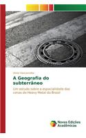 A Geografia do subterrâneo