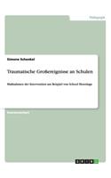 Traumatische Großereignisse an Schulen: Maßnahmen der Intervention am Beispiel von School Shootings