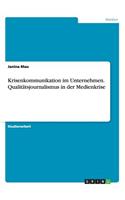 Krisenkommunikation im Unternehmen. Qualitätsjournalismus in der Medienkrise: (German)
