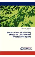 Reduction of Shadowing Effects in Dense Urban Wireless Modelling