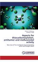 Aspects for Thiocarbamoylation, Antitumor and Molluscicidal Activity