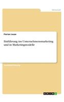 Einführung ins Unternehmensmarketing und in Marketingmodelle