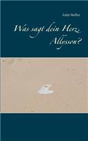 Was sagt dein Herz, Allysson?