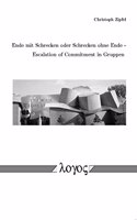 Ende Mit Schrecken Oder Schrecken Ohne Ende - Escalation of Commitment in Gruppen